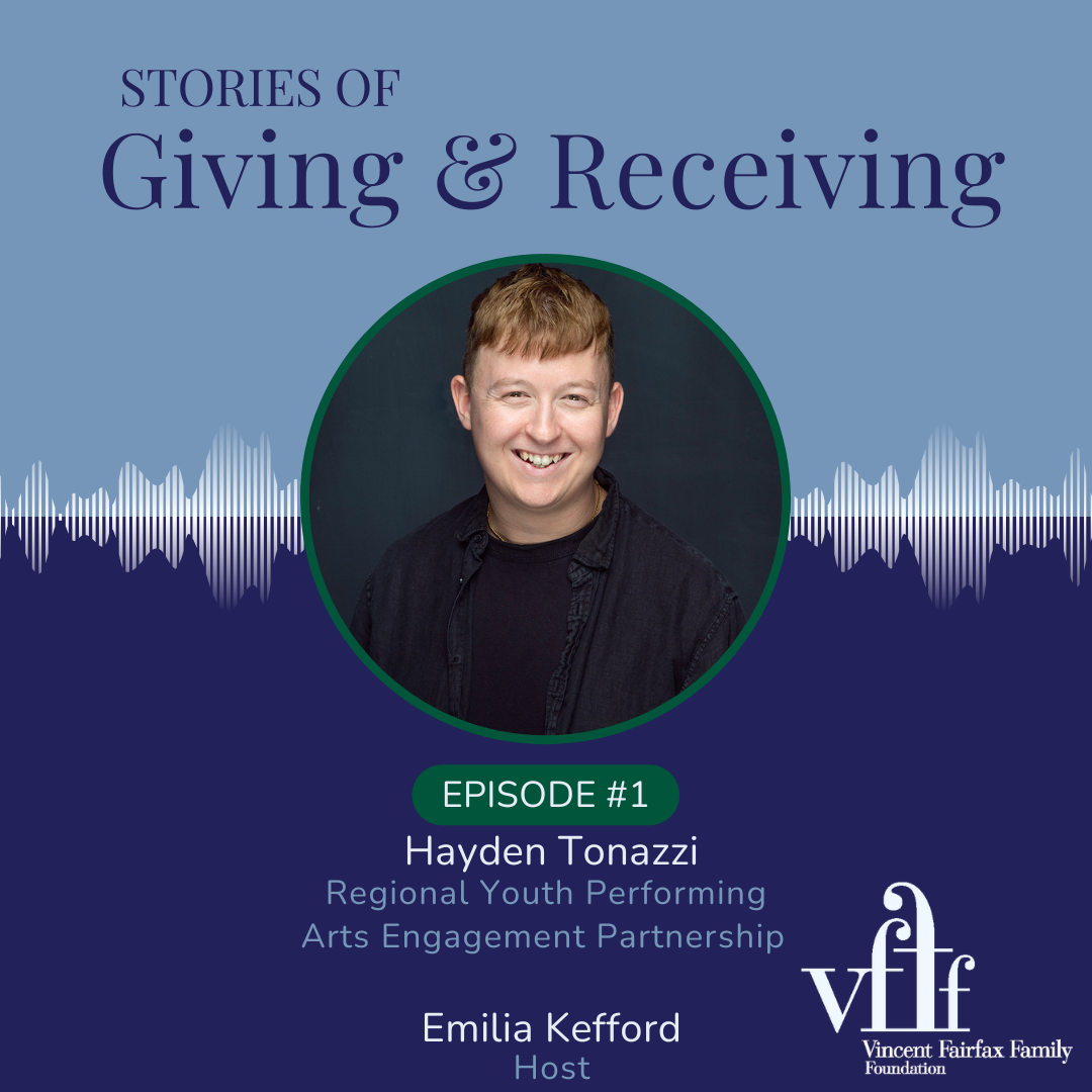 Backing the Future recipient Hayden Tonazzi in conversation with Emilia Kefford in this episode of Stories of Giving & Receiving